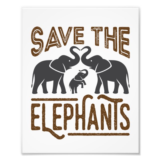 Save the Elephants Elephant Lover Protect Wildlife Photo Print (Front)