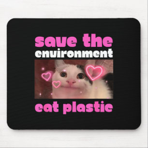 Save The Environment Eat Plastic Cat Meme Mouse Mat