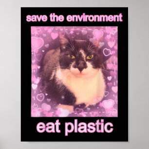 Save The Environment Eat Plastic Funny Cute Cat Me Poster