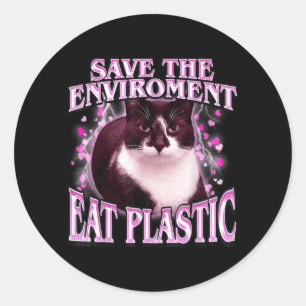 Save The Environment Eat Plastic Silly Cat Meme Classic Round Sticker