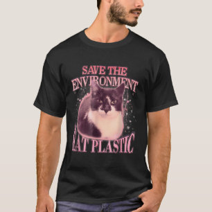 Save The Environment Eat Plastic Silly Cat Meme Fu T-Shirt