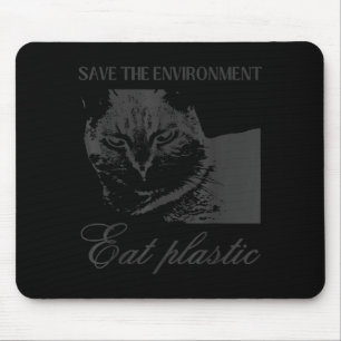 Save the environment eat plastic silly cat meme mouse mat