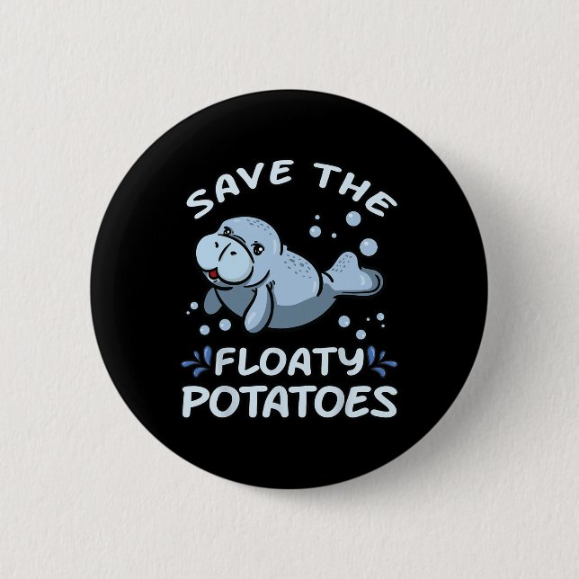 Save The Floaty Potatoes T Shirt Earth Day Manatee 6 Cm Round Badge (Front)