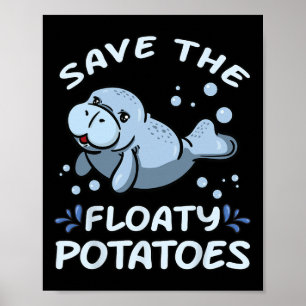 Save The Floaty Potatoes T Shirt Earth Day Manatee Poster