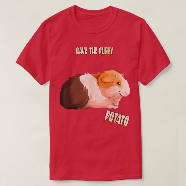 Save The Furry Potato Guinea Pig Funny Sarcasm Pun T-Shirt (Design Front)