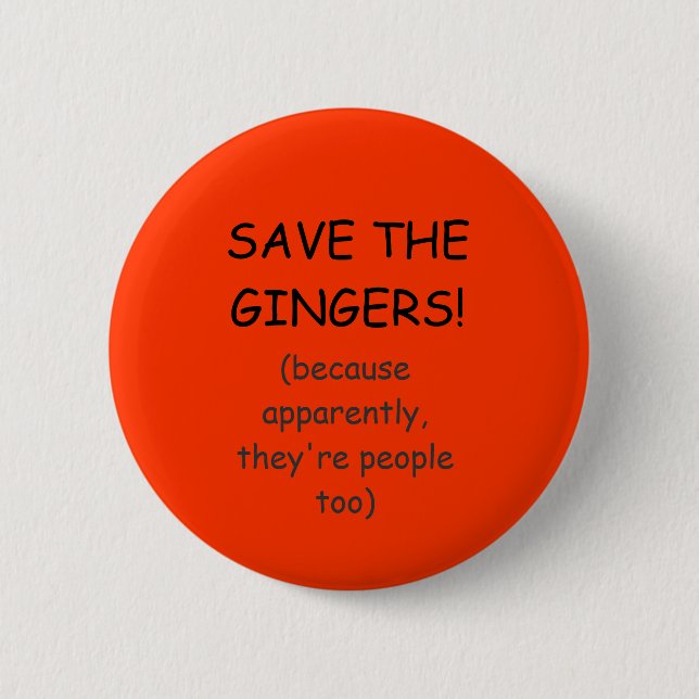 SAVE THE GINGERS! 6 CM ROUND BADGE (Front)