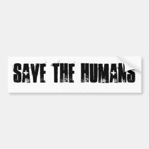 Save the Humans Bumper Sticker