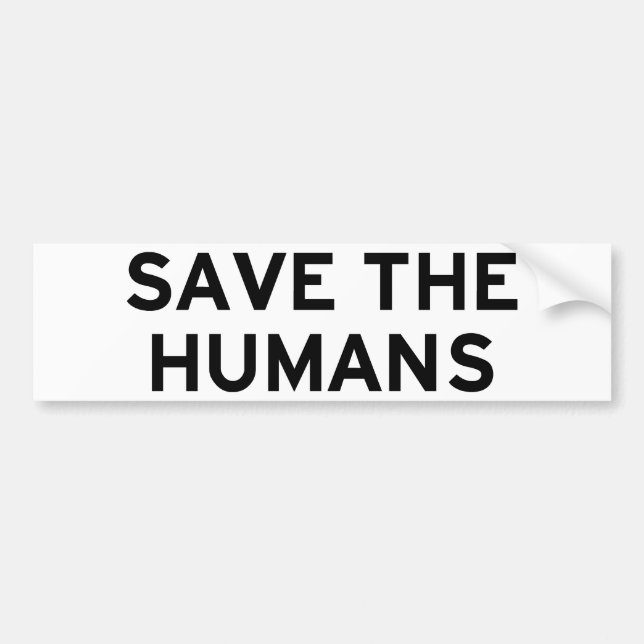 Save the Humans Bumper Sticker (Front)