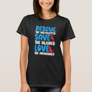 Save The Injured rescue And Love Animals Injured A T-Shirt