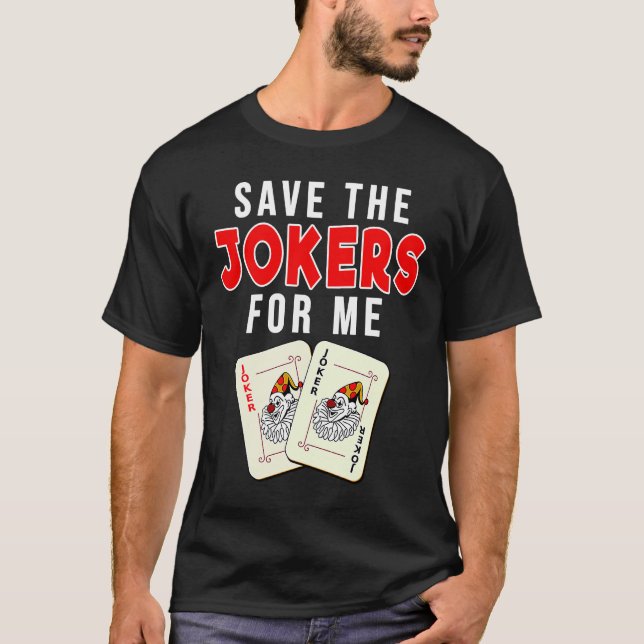 Save The Jokers For Me Card Player T-Shirt (Front)