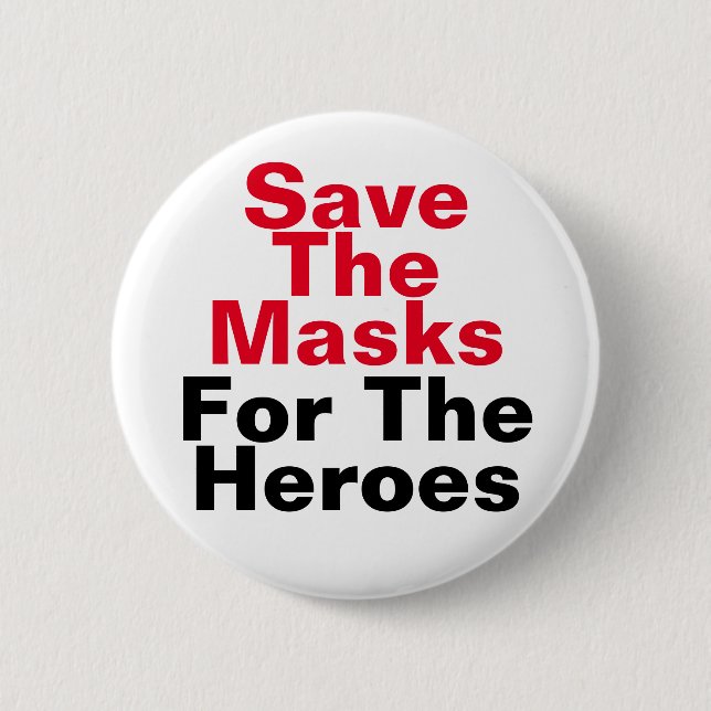 Save The Masks For The Heroes 6 Cm Round Badge (Front)