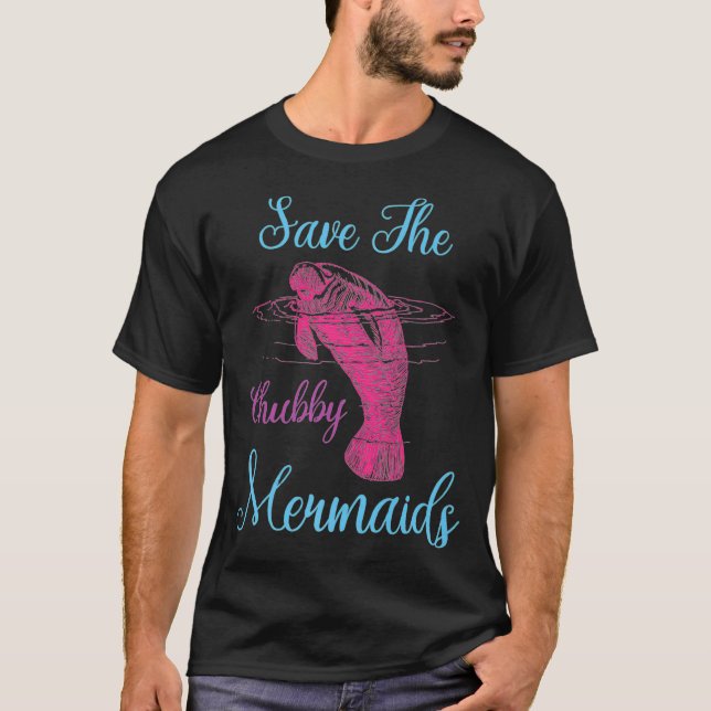 Save The Mermaid Sea Cow Funny Love Manatee Chubby T-Shirt (Front)