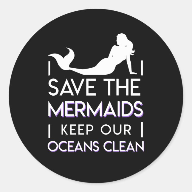Save The Mermaids Keep Our Oceans Clean Classic Round Sticker (Front)