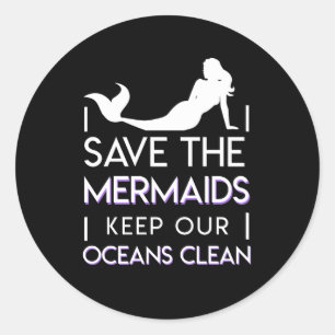 Save The Mermaids Keep Our Oceans Clean Classic Round Sticker