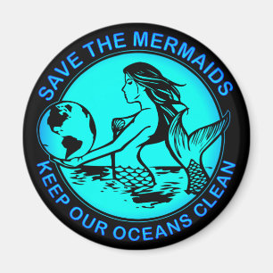 Save The Mermaids Keep Our Oceans Clean © Magnet