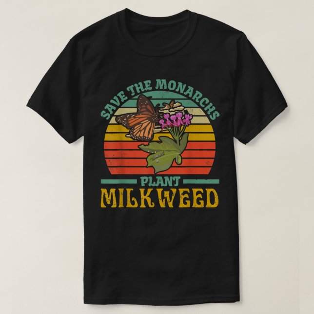 Save The Monarch Butterflies Plant Some Milkweed G T-Shirt (Design Front)