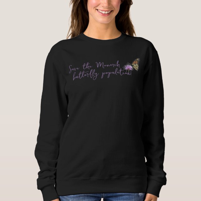 Save the Monarch butterfly population Sweat Shirt (Front)