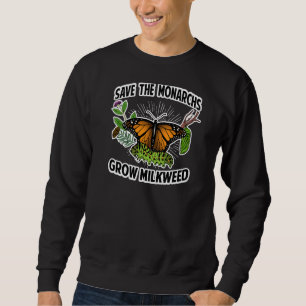 Save The Monarchs Grow Milkweed Monarch Butterfly Sweatshirt