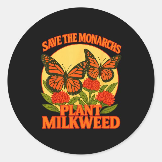 Save The Monarchs Plant Some Milkweed Butterfly Gi Classic Round Sticker (Front)