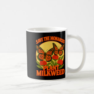 Save The Monarchs Plant Some Milkweed Butterfly Gi Coffee Mug