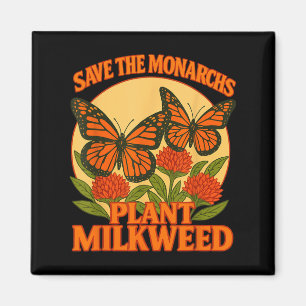 Save The Monarchs Plant Some Milkweed Butterfly Gi Magnet