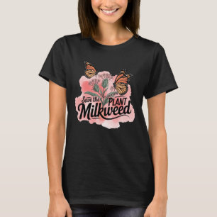 Save The Monarchs Plant Some Milkweed Butterfly In T-Shirt