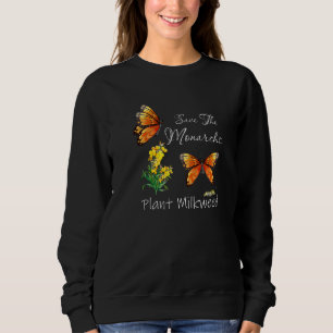 Save The Monarchs Plant Some Milkweed Butterfly Sweatshirt