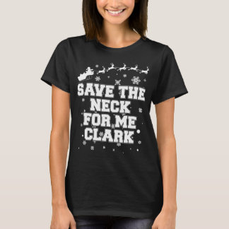 Save The Neck For Me Clark T-Shirt