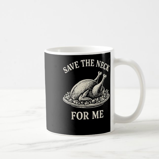 Save The Neck For Me Dinner Turkey Christmas Quote Coffee Mug (Right)