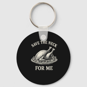 Save The Neck For Me Dinner Turkey Christmas Quote Key Ring