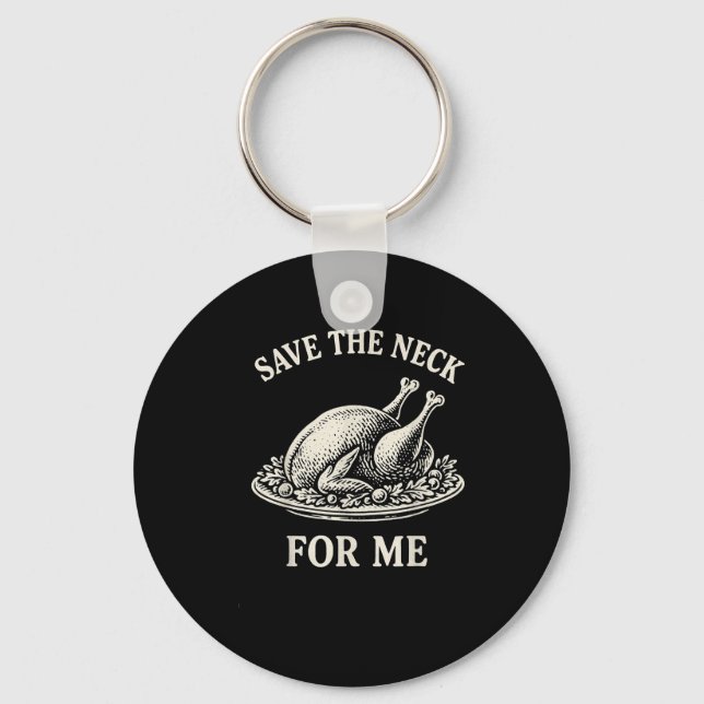 Save The Neck For Me Dinner Turkey Christmas Quote Key Ring (Front)