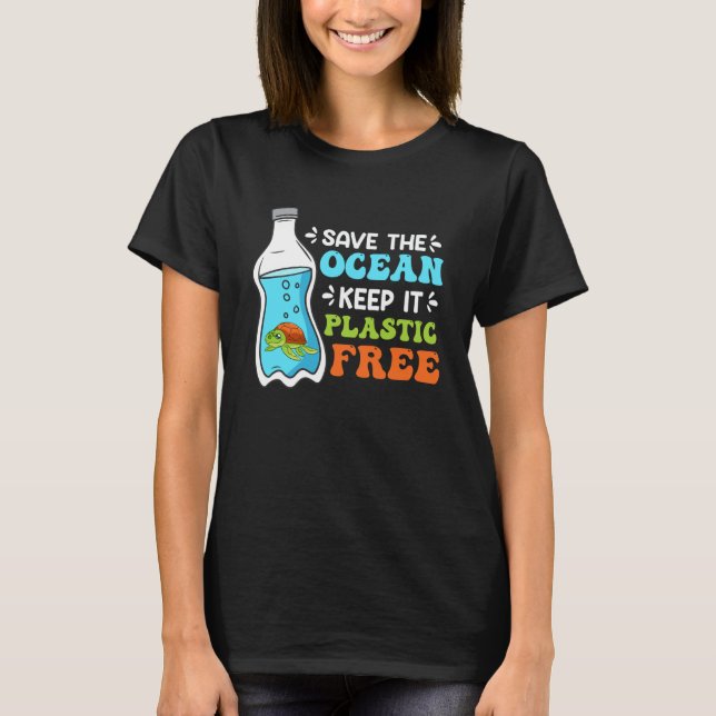 Save the Ocean Keep it Plastic free Environmental  T-Shirt (Front)
