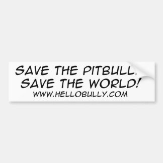 SAVE THE PITBULL... SAVE THE WORLD! BUMPER STICKER