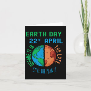 Save The Planet Before It's Too Late Earth Day Eve Card