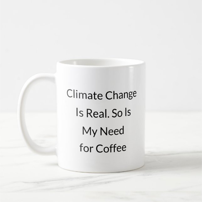 Save the planet, but first – caffeine. coffee mug (Left)