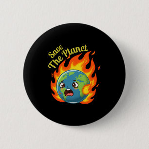 Save The Planet Earth Day Cute Earth On Fire T Shi 6 Cm Round Badge