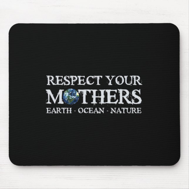 Save The Planet Earth Day Respect Your Mothers Env Mouse Mat (Front)