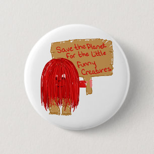 save the planet for the little furry creatures 6 cm round badge
