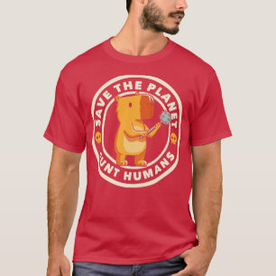 Save The Planet Hunt Humans by Tobe Fonseca T-Shirt