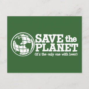 save the planet - it's the only one with beer postcard