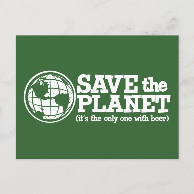save the planet - it's the only one with beer postcard (Front)