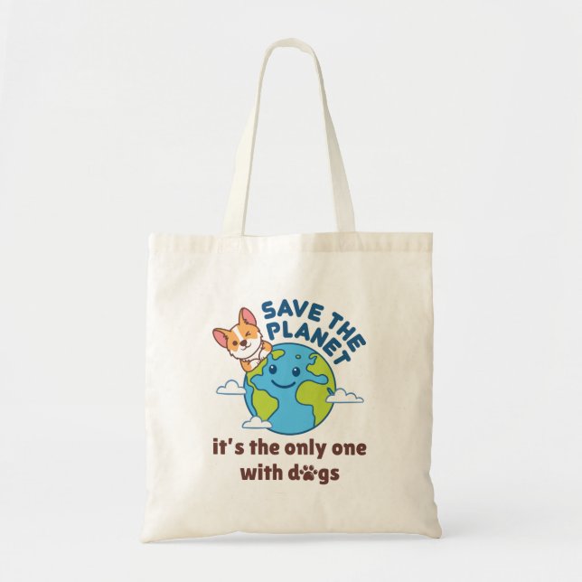 Save the Planet It's The Only One with Dogs Tote Bag (Front)