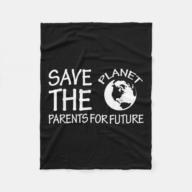 Save The Planet Parents For Future Environmental P Fleece Blanket (Front)