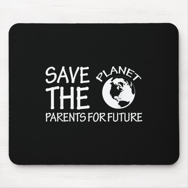 Save The Planet Parents For Future Environmental P Mouse Mat (Front)