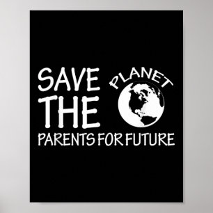Save The Planet Parents For Future Environmental P Poster
