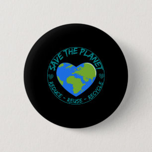 Save The Planet Reduce Reuse Recycle Earth Day Env 6 Cm Round Badge