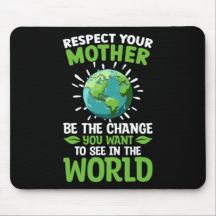 Save The Planet Respect Your Mother Climate Change Mouse Mat