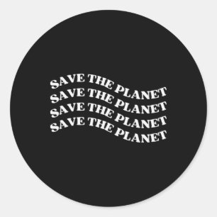 Save The Planet Save The Earth Our Planet Love Mot Classic Round Sticker