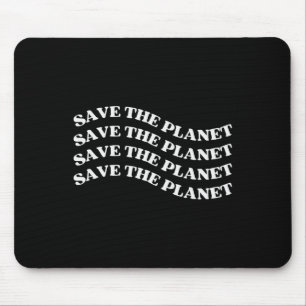 Save The Planet Save The Earth Our Planet Love Mot Mouse Mat