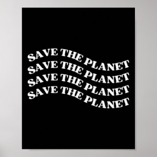 Save The Planet Save The Earth Our Planet Love Mot Poster